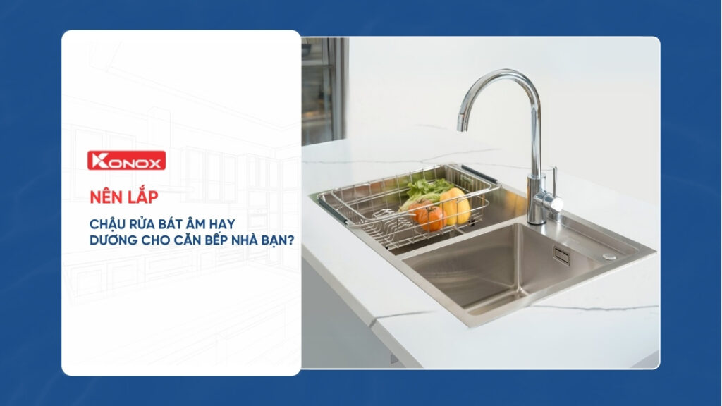 Nên lắp chậu rửa bát âm hay dương cho căn bếp nhà bạn?