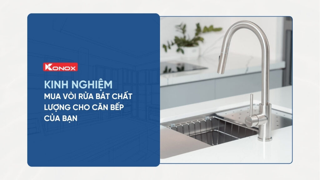 Kinh nghiệm mua vòi rửa bát chất lượng cho căn bếp của bạn