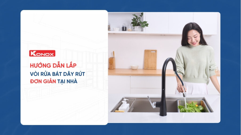 Hướng dẫn lắp vòi rửa bát dây rút đơn giản tại nhà