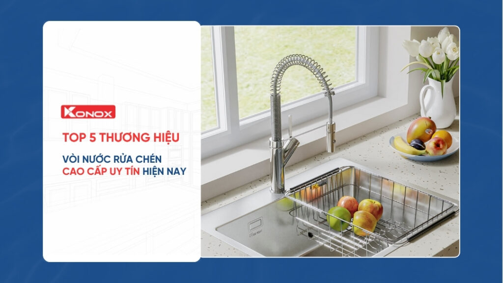 Top 5 thương hiệu vòi nước rửa chén cao cấp uy tín hiện nay