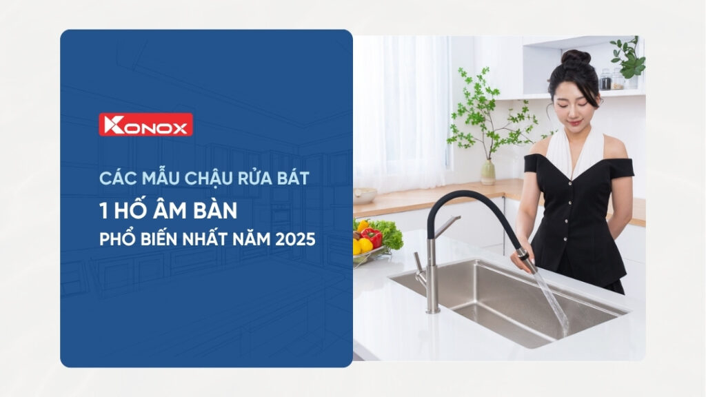 Các mẫu chậu rửa bát lắp âm phổ biến nhất năm 2025