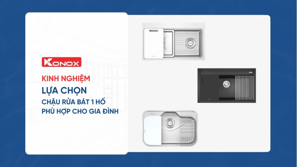 Kinh nghiệm lựa chọn chậu rửa bát 1 hố phù hợp cho gia đình
