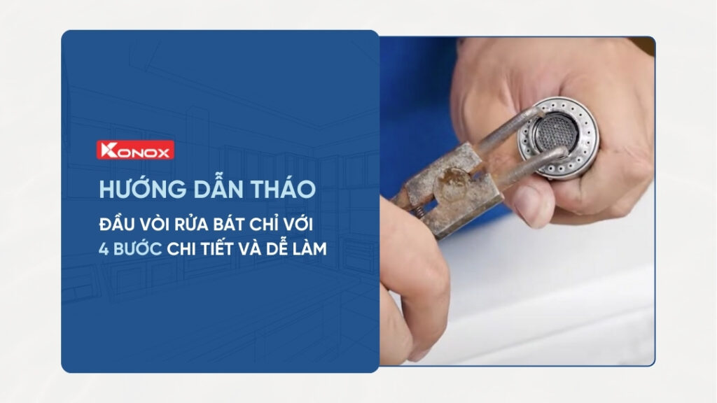 hướng dẫn tháo đầu vòi rửa bát chỉ với 4 bước đơn giản